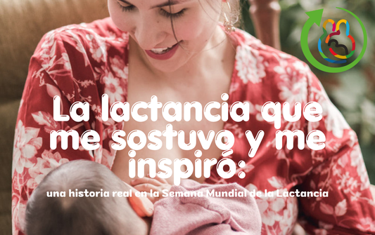 La lactancia que me sostuvo y me inspiró: una historia real en la Semana Mundial de la Lactancia