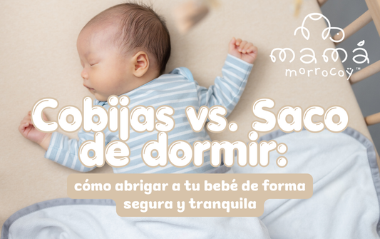 Cobijas vs. Saco de dormir: cómo abrigar a tu bebé de forma segura y tranquila